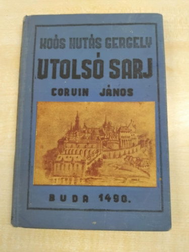 Koós Hutás Gergely Corvin János - Utolsó sarj - Corvin János (dedikált)