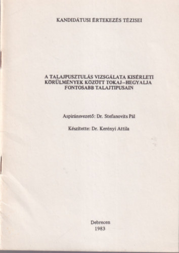 Dr. Kernyi Attila - A talajpusztuls vizsglata kisrleti krlmnyek kztt Tokaj-hegyalja fontosabb talajtipusain