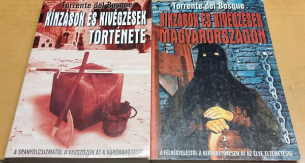 Torrente del Bosque - Kínzások és kivégzések története + Kínzások és kivégzések Magyarországon