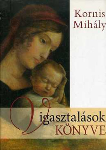 Kornis Mih�ly - Vigasztal�sok k�nyve (CD n�lk�l)