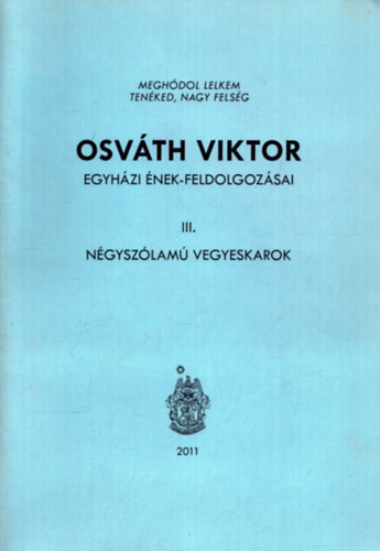 Hargita P�ter  (szerk.) - Osv�th Viktor egyh�zi �nek-feldolgoz�sai III. - N�gysz�lam� vegyeskarok