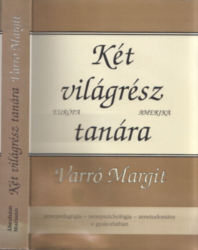 Ábrahám Mariann (szerk.) - Két világrész tanára Varró Margit