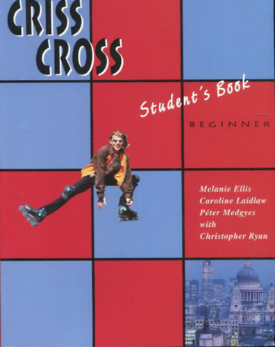 Melanie Ellis-Caroline Laidlaw-Péter Medgyes-... - Criss Cross Beginner Student's Book
