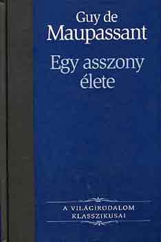 Guy De Maupassant - Egy asszony �lete