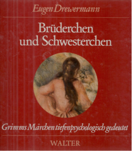 Eugen Drewermann Jakob & Wilhelm Grimm - Brüderchen und Schwesterchen