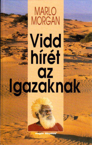 Marlo Morgan - Vidd h�r�t az Igazaknak