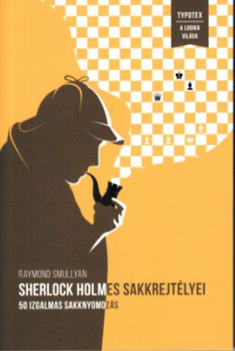 Raymond Smullyan - Sherlock Holmes sakkrejtlyei - 50 izgalmas sakknyomozs