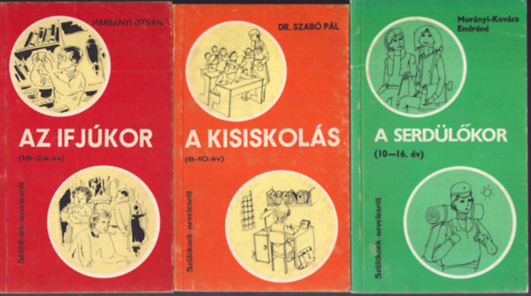 3 db Szülőknek-nevelésről könyv:A kisiskolás (6-10. év), A serdülőkor (10-16. év), Az ifjúkor (16-24. év)