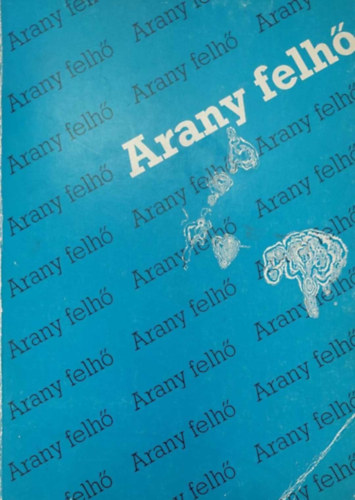 Arany felh� - Irodalmi sz�veggy�jtem�ny �ltal�nos iskol�soknak (�jvid�k)