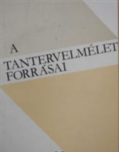 Hornszky Nndor - Kontra Gyrgy - Mann Mikls - Vecsey Beatrix - Szerk.: Bthory Zoltn Szabolcsi Mikls - Hornszky Nndor - A tantervelmlet forrsai 13. - MVELTSGFELFOGSOK MAGYARORSZGON