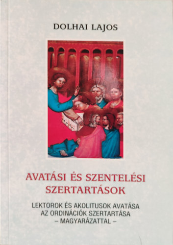 Dolhai Lajos - Avatsi s szentelsi szertartsok
