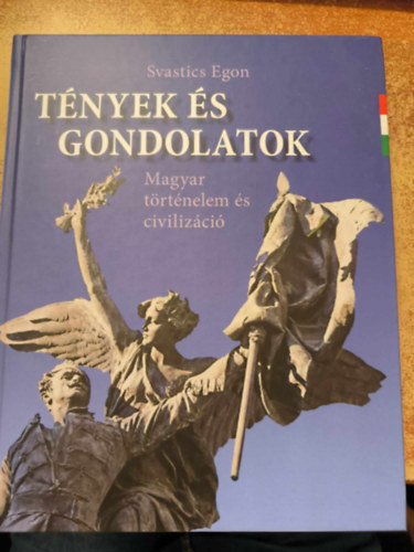 Svastics Egon - Tnyek s gonodlatok - Magyar trtnelem s civilizci
