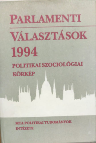 Bőhm A.-Szoboszlai Gy. (szerk) - Parlamenti választások 1994 (politikai szociológiai körkép)