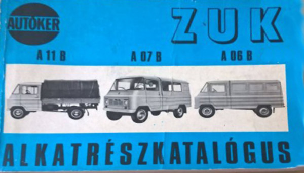 ZUK alkatrészkatalógus - A 11 B - A 07 B - A 06 B