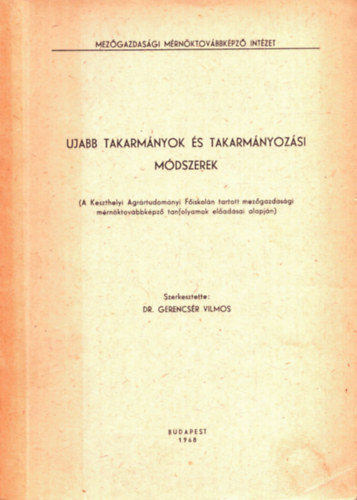 Gerencsér Vilmos - Ujabb takarmányok és takarmányozási módszerek