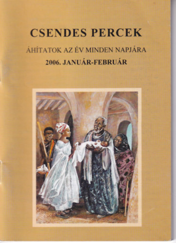 Csendes percek - hitatok az v minden napjra - 2006. janur-februr