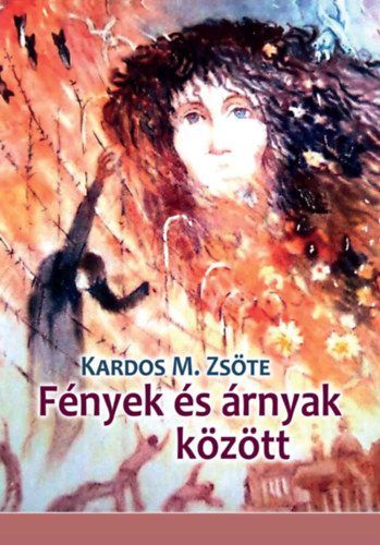 Kardos M. Zste - Fnyek s rnyak kztt