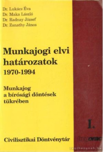 Etal.; Dr. Lukcs va - Munkajogi Elvi Hatrozatok 1970-1994 - Munkajog a brsgi dntsek tkrben I-II.