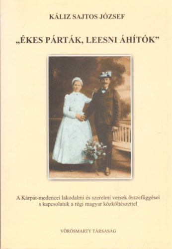 Káliz Sajtos József - "Ékes párták, leesni áhítók"