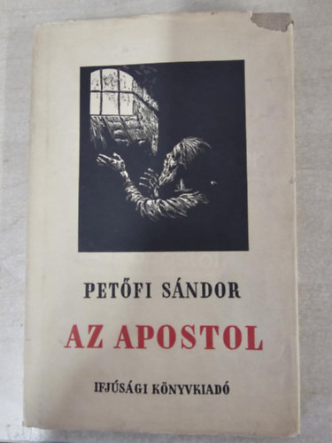 Csanády András Petőfi Sándor - Az apostol (Csanády András fametszeteivel)