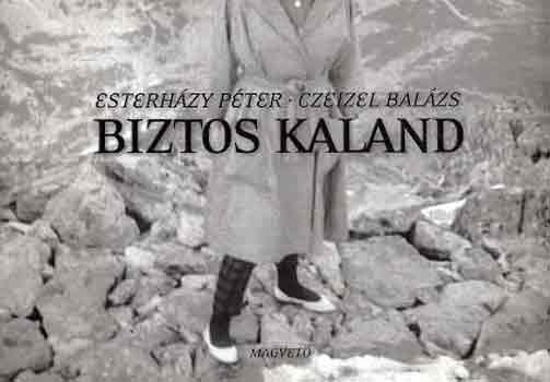 Esterházy Péter Czeizel Balázs - Biztos kaland