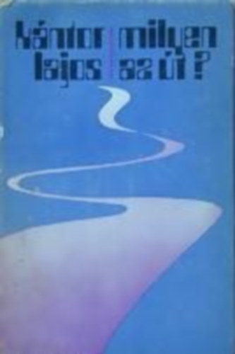 K�ntor Lajos - Milyen az �t?