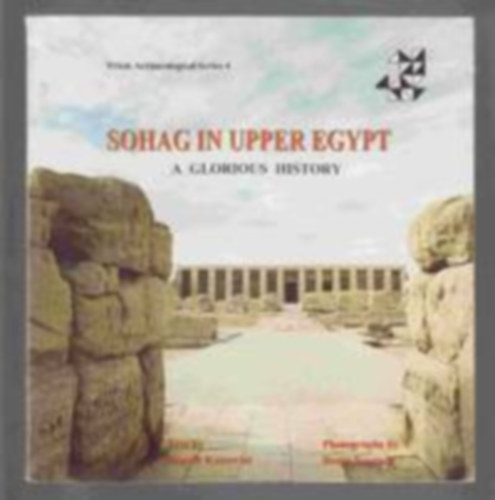 Naguib Kanawati - Sohag in Upper Egypt A Glorious History