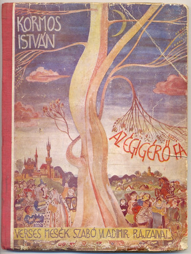 Kormos Istvn - Az gigr fa - Kormos Istvn verses mesi