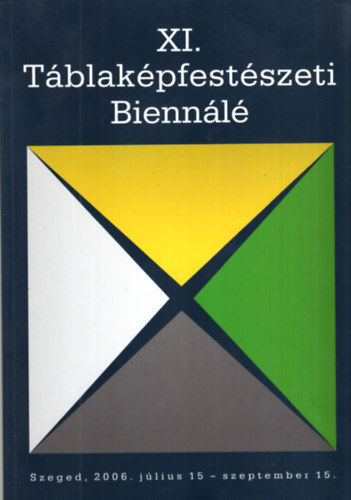 XI. Tblakpfestszeti Biennl Szeged 2006. jlius 15 - szeptember 15.