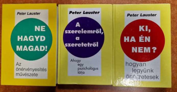 Peter Lauster - 3db Peter Lauster mű - A szerelemről, a szeretetről + Ki, ha én nem?+Ne hagyd magad!