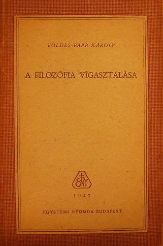 F�ldes-Papp K�roly - A filoz�fia v�gasztal�sa
