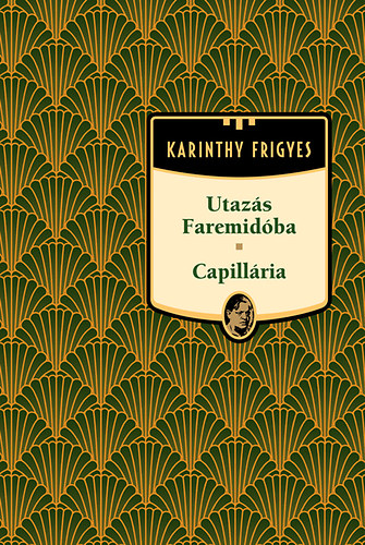 Karinthy Frigyes - Utazás Faremidóba / Capillária - Karinthy Frigyes sorozat 7. kötet