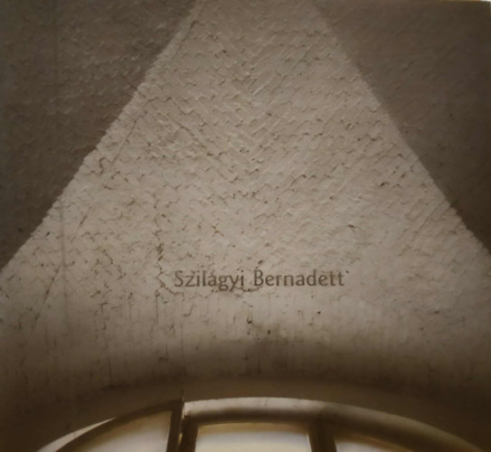 Lisztes Edina  Szilgyi Bernadett (photo) - Szilgyi Bernadett - Killtsi kiadvny