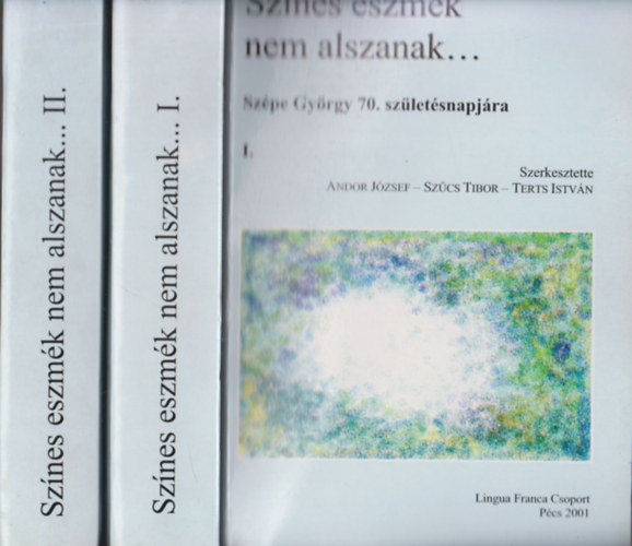 Andor-Szűcs-Terts (szerk.) - Színes eszmék nem alszanak... (Szépe György 70. születésnapjára) I-II.