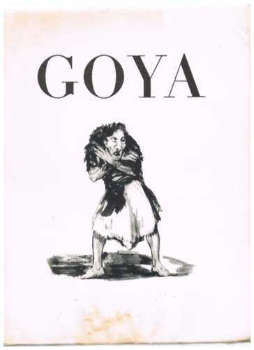 Goya ; Malraux Andre  (intro) ; Sackville West Edward (trans) - Goya - Drawings From the Prado