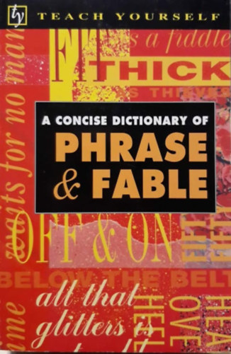 B.A. Phythian - A concise dictionary of phrase and fable