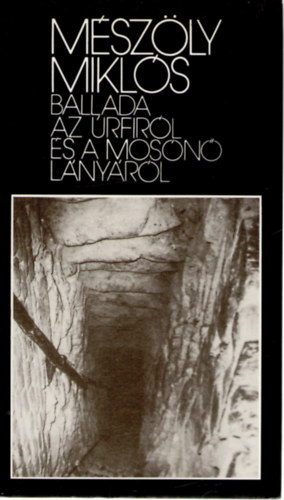 Mészöly Miklós - Ballada az úrfiról és a mosónő lányáról