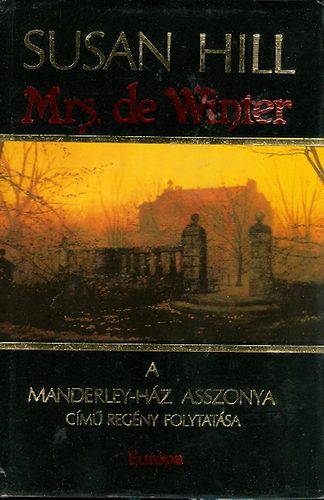 Szerk.: Papp va, Ford.: Kiss Zsuzsa Susan Hill - Mrs. de Winter - A Manderley-hz asszonya cm regny folytatsa