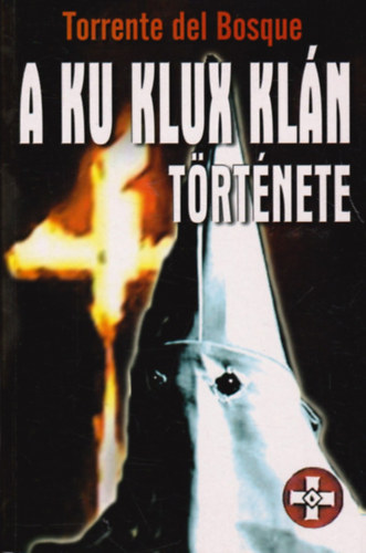 Torrente del Bosque - A Ku Klux Klán története