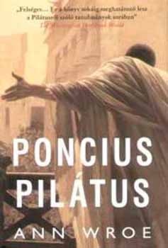 Ann Wroe - Poncius Pil�tus