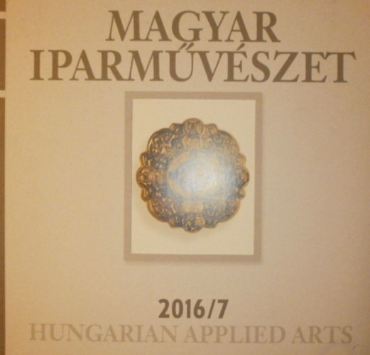 Antal Mariann  (szerk.) - Magyar iparmvszet 2016/7.