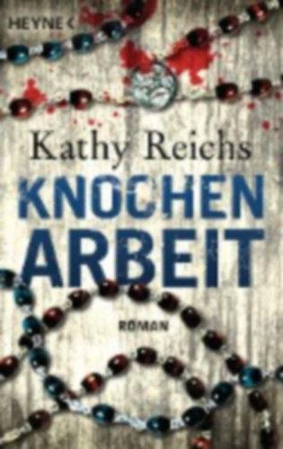 Kathy Reichs - Knochenarbeit