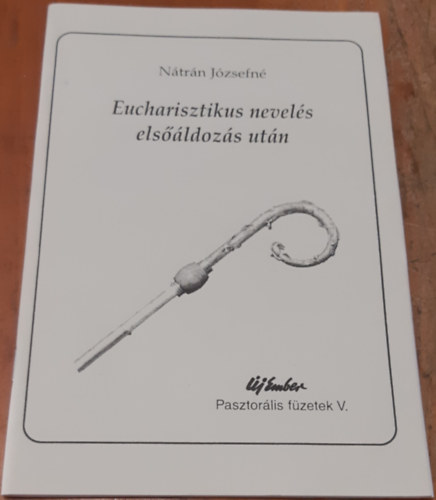 N�tr�n J�zsefn� - Eucharisztikus nevel�s els��ldoz�s ut�n