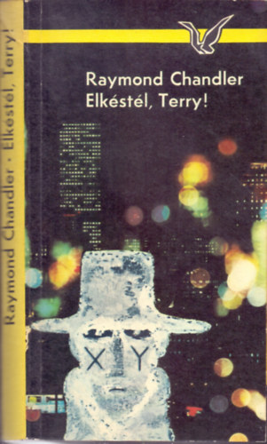Raymond Chandler - Elk�st�l,Terry! (The long good-bye - A Krimi Klasszikusai)