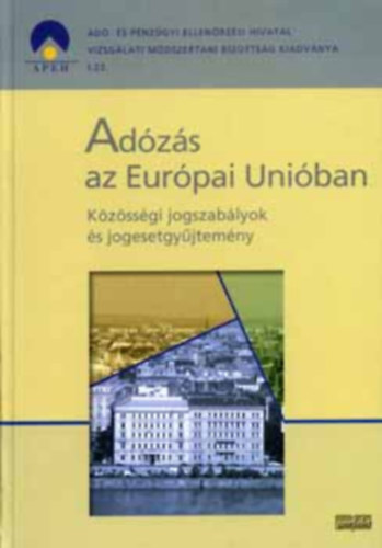 Remnyi Gbor dr.  (szerk.) - Adzs az Eurpai Uniban - Kzssgi jogszablyok s jogesetgyjtemny