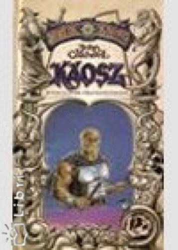 John Caldwell - K�osz - K�t reg�ny egy k�tetben: A K�osz szava & A K�osz sz�ve