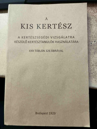 A kis kertész- a kertészsegédi vizsgálatra készülő kertésztanulók használatára