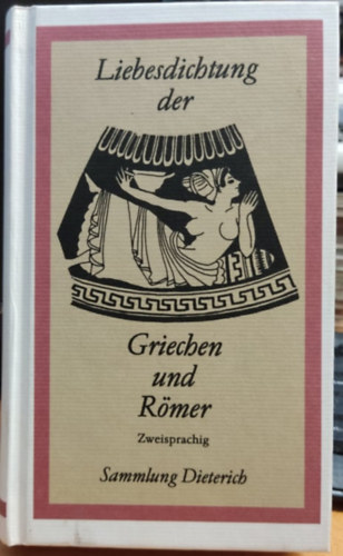 Horst Gasse - Liebesdichtung der Griechen und Rmer (Latin s grg)