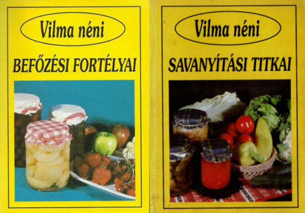 Szab� Vilma  (�ssze�ll�totta) - Vilma n�ni bef�z�si fort�lyai + Vilma n�ni savany�t�si titkai