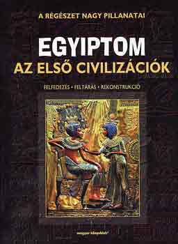 Egyiptom- Az els civilizcik (Felfedezs, feltrs, rekonstrukci)- A rgszet nagy pillanatai